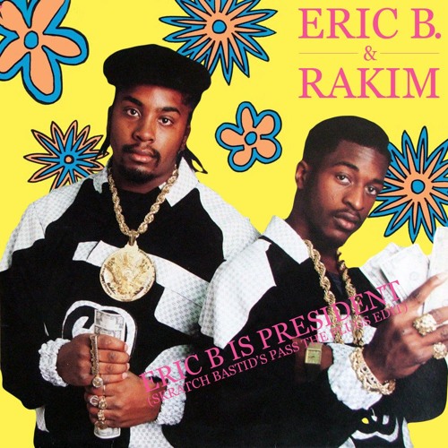 Eric B & Rakim – Eric B Is President (Skratch Bastid’s Pass The Plugs Edit)