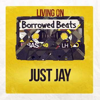 Free Download: Just Jay – Living On Borrowed Beats