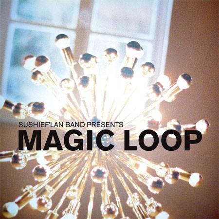 Free Download: Sushief’lan Band (Chief & Ngoc Lan) – Magic Loop (2010)