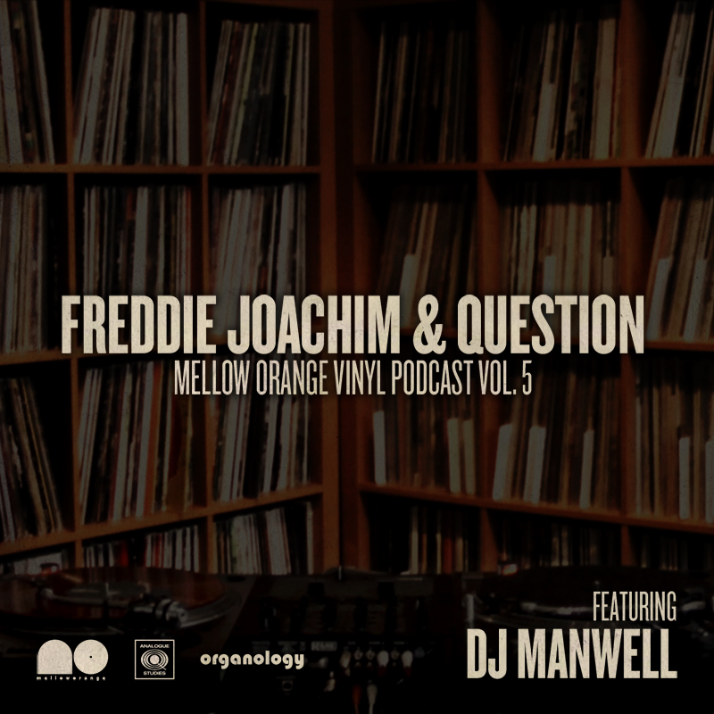 Video: Freddie Joachim & Question – Mellow Orange Vinyl Podcast (Vol. 5)