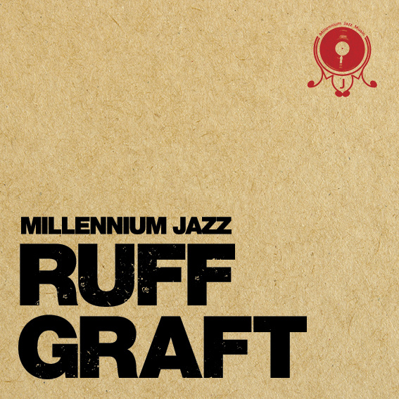 Listen: Millennium Jazz  – Ruff Graft