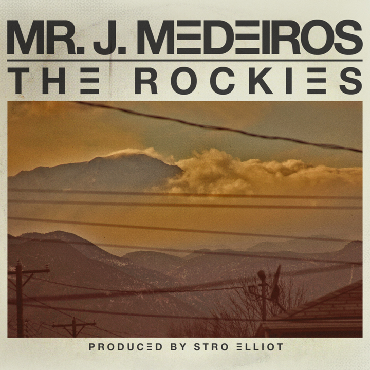 Free MP3: Mr. J Medeiros – The Rockies (Prod. Stro Elliot)