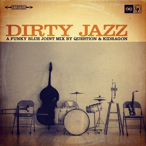 Mix: Question & Kidragon – Dirty Jazz