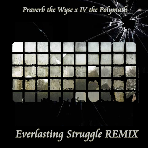 Free MP3: Praverb The Wyse – Everlasting Struggle (IV The Polymath Remix)