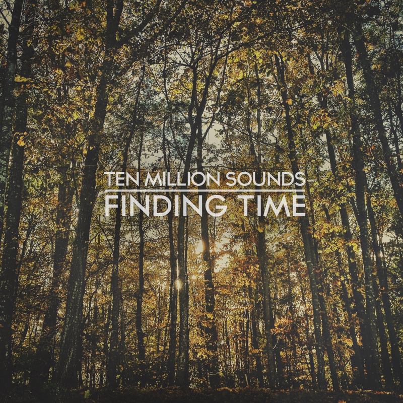 Free Download: Ten Million Sounds – Finding Time