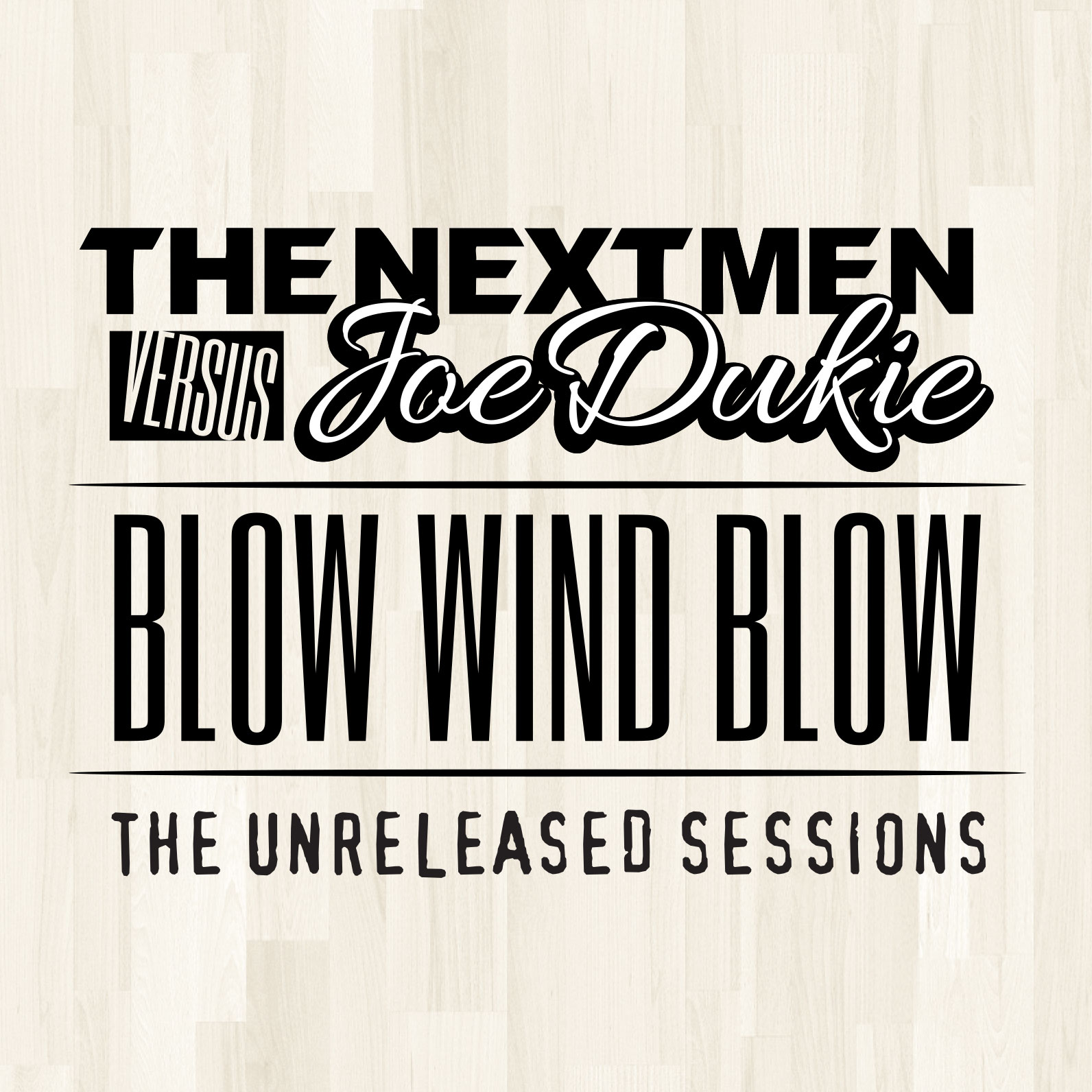 Free Download: The Nextmen VS. Joe Dukie – Blow Wind Blow (The Unreleased Sessions)