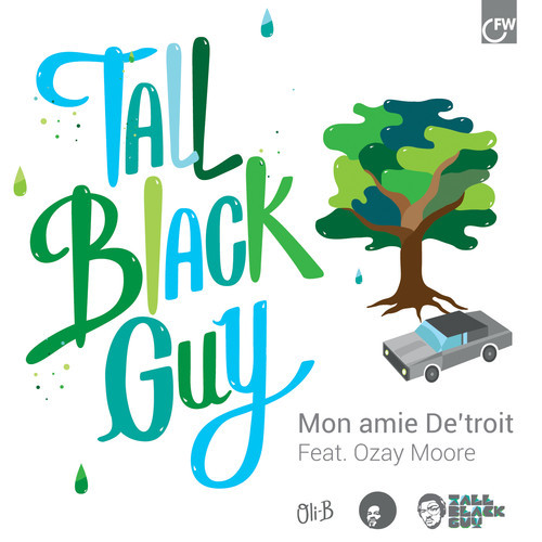 Stream: Tall Black Guy – Mon Amie De’Troit (ft. Ozay Moore)