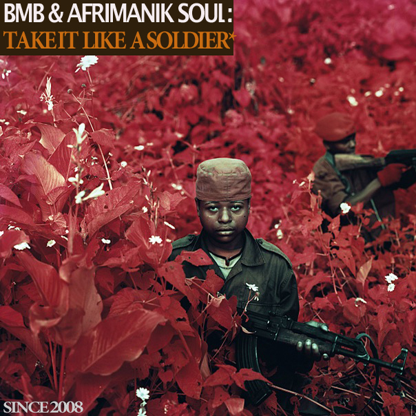 Stream: BMB & AfriManik Soul – Take It Like A Soldier (2012)