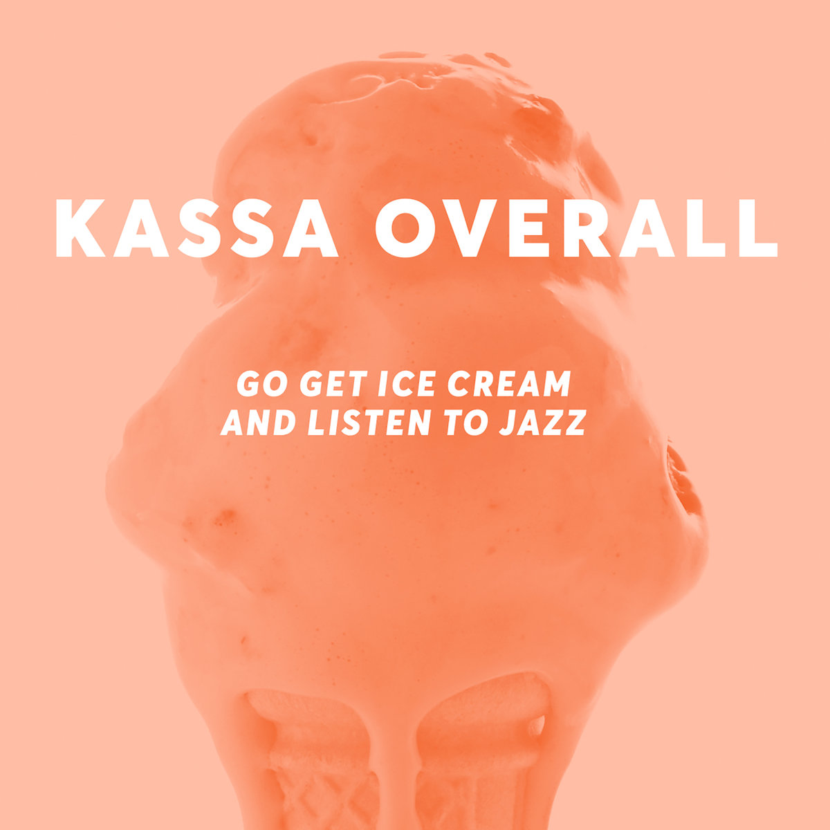 Kassa Overall – Go Get Ice Cream And Listen to Jazz