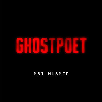 Stream: Ghostpoet – MSI MUSMID